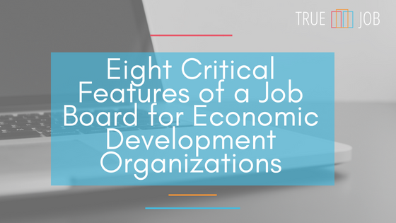 Eight Critical Features of a Job Board for Economic Development Organizations